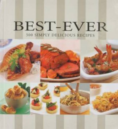 Best-Ever: 500 Simply Delicious Recipes by Various