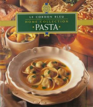 Le Cordon Bleu Home Collection: Pasta by Various