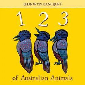 An Australian 123 of Animals by Bronwyn Bancroft