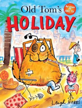 Old Tom's Holiday by Leigh Hobbs