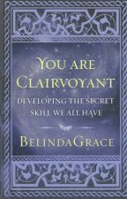 You Are Clairvoyant Developing the Secret Skill We All Have