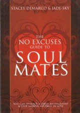 No Excuses Guide to Soul Mates