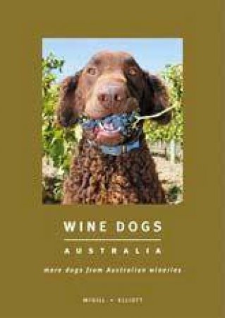 Wine Dogs Australia by Craig McGill & Susan Elliott