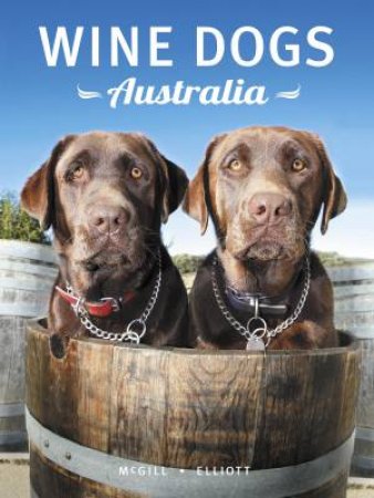 Wine Dogs Australia, Vol 4 by Craig McGill & Susan Elliott