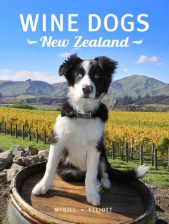 Wine Dogs New Zealand, Vol 2 by Craig McGill & Susan Elliott