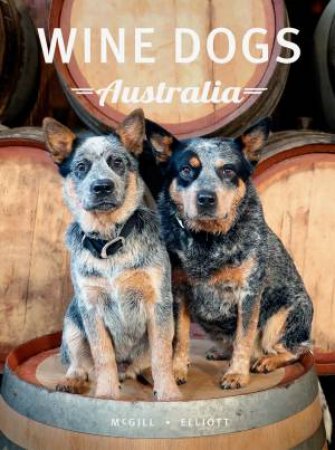 Wine Dogs Australia 6 by Craig McGill & Susan Elliott