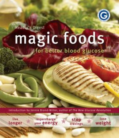 Magic Foods For Better Blood Glucose by Jennie Brand-Miller