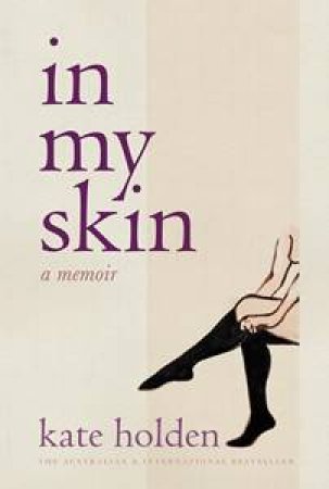 In My Skin: A Memoir by Kate Holden