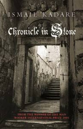 Chronicle In Stone by Ismail Kadare