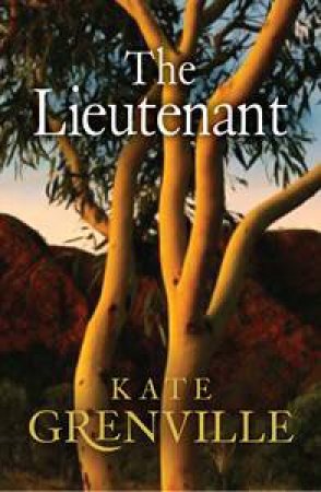 The Lieutenant by Kate Grenville