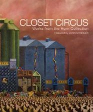 Closet Circus The Lloyd And Elizabeth Horn Collection Of Contemporary Western Australian Art