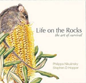 Life On The Rocks: The Art Of Survival by Philippa Nikulinsky & Stephen Hopper 