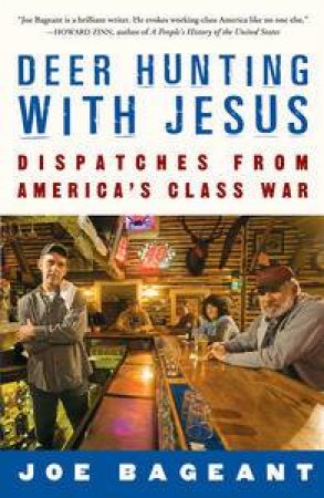 Deer Hunting With Jesus: Dispatches From America's Class War by Joe Bageant