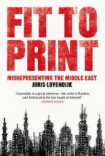 Fit to Print Misrepresenting the Middle East