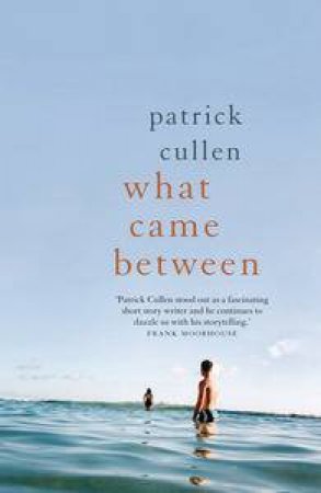 What Came Between by Patrick Cullen