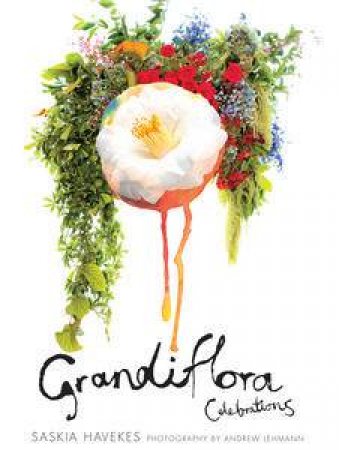 Grandiflora Celebrations by Saskia Havekes & Andrew Lehmann