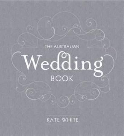 The Australian Wedding Book by Kate White