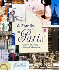Family in Paris Stories of Food Life and Adventure