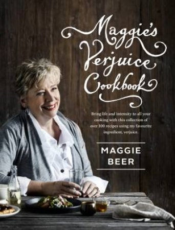 Maggie's Verjuice Cookbook by Maggie Beer