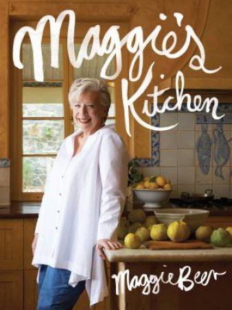 Maggie's Kitchen by Maggie Beer