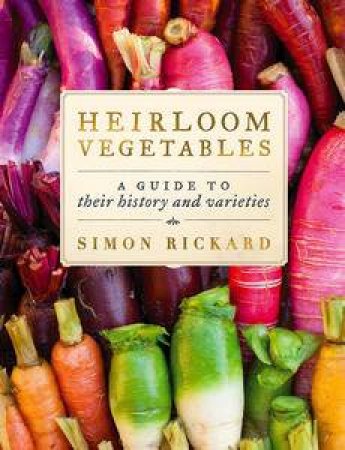 Heirloom Vegetables by Simon Rickard