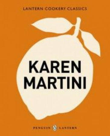 Lantern Cookery Classics: Karen Martini by Karen Martini