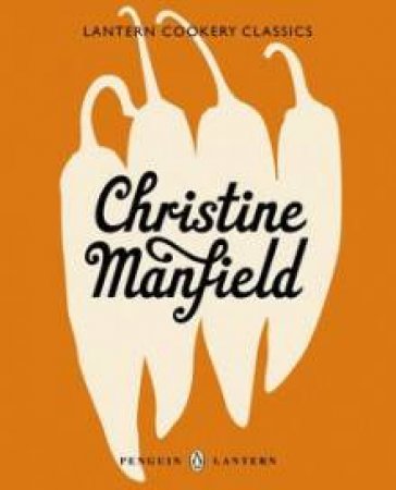 Lantern Cookery Classics: Christine Manfield by Christine Manfield