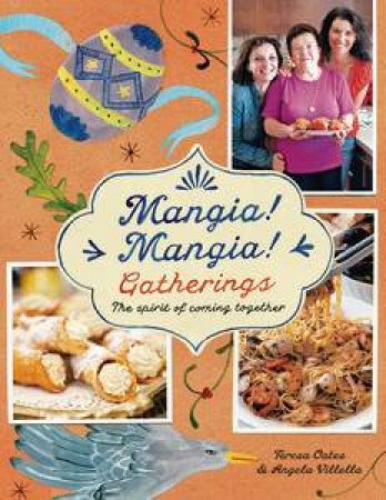 Mangia Mangia Gatherings by Angela Villella & Teresa Oates