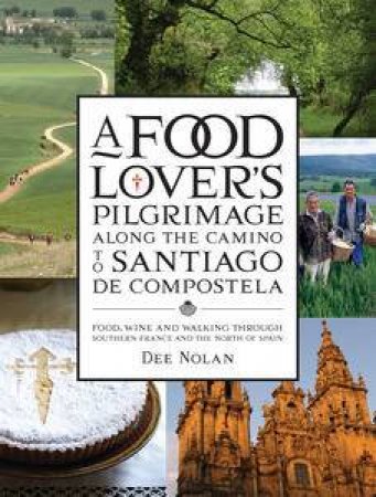 A Food Lover's Pilgrimage to Santiago De Compostela by Dee Nolan