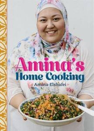 Amina's Home Cooking by Amina Elshafei