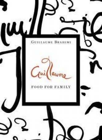 Guillaume: Food for Family by Guillaume Brahimi