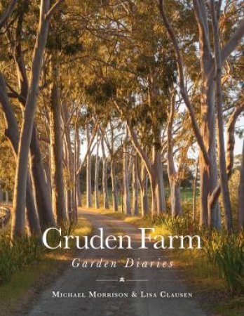 Cruden Farm Garden Diaries by Michael Morrison
