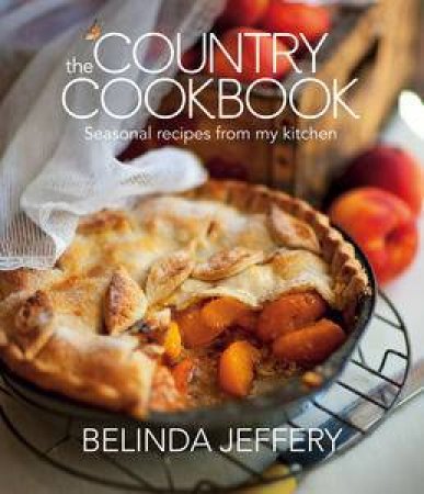 The Country Cookbook by Belinda Jeffery