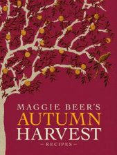 Maggie Beers Autumn Harvest Recipes