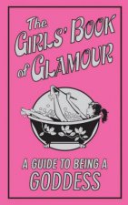 The Girls Book Of Glamour A Guide To Being A Goddess