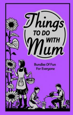 Things To Do With Mum by Alison Maloney