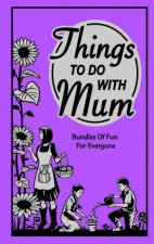Things To Do With Mum