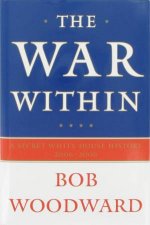 The War Within A Secret White House History 20062008