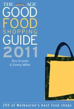 The Age Good Food Shopping Guide 2011 by Roslyn Grundy & Emma Miller