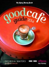 The Sydney Morning Herald Good Cafe Guide 2014