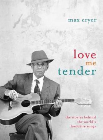 Love Me Tender by Max Cryer
