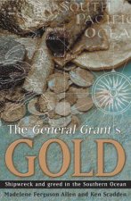 General Grants Gold Shipwreck and greed in the Southern Ocean