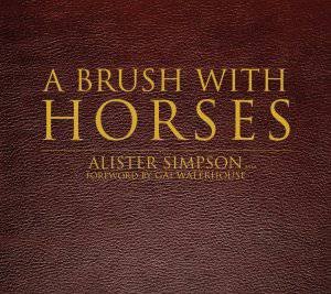 Brush with Horses, Limited Leatherbound Ed by Alister Simpson