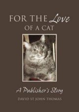 For The Love of a Cat A Publishers Story