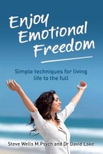 Enjoy Emotional Freedom Simple Techniques for Living Life to the Full