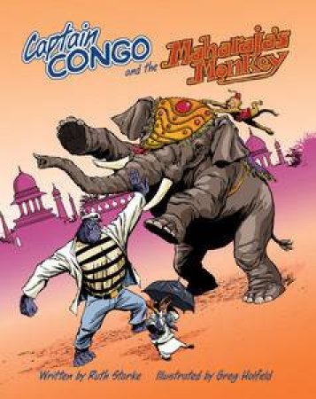 Captain Congo And The Maharaja's Monkey by Ruth Starke