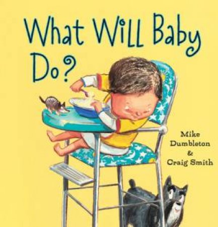 What Will Baby Do? by Mike Dumbleton & Craig Smith