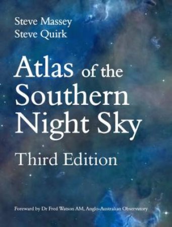 Atlas of the Southern Night Sky, 3rd Edtion by Steve Quirk & Steve Massey