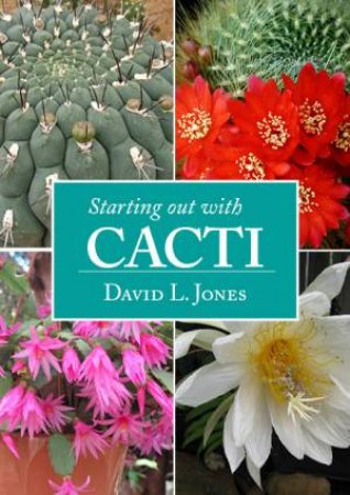 Starting Out With Cacti by David L Jones