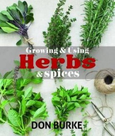 Growing And Using Herbs And Spices by Don Burke